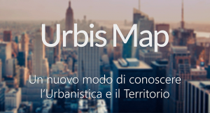 UrbisMap - Un Nuovo Modo di Conoscere l'Urbanistica e il Territorio